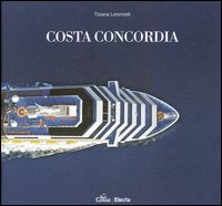 Costa Concordia. Architettura sospesa nel blu-Costa Concordia. Architecture suspendend in the blue. Ediz. bilingue