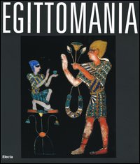 Egittomania. Iside e il mistero. Catalogo della mostra (Napoli, 12 ottobre 2006-26 febbraio 2007). Ediz. illustrata