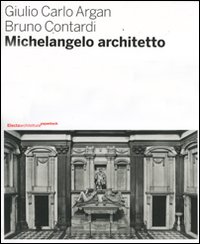 Michelangelo architetto. Ediz. illustrata