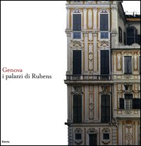 Genova. I palazzi di Rubens. Ediz. italiana e inglese