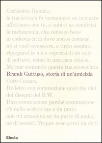 Brandi e Guttuso. Storia di un'amicizia. Ediz. illustrata