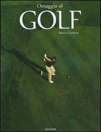 Omaggio al golf. Ediz. illustrata