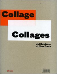 Collage-Collages. Dal cubismo al new dada. Catalogo della mostra (Torino, 9 ottobre 2007-6 gennaio 2008). Ediz. illustrata