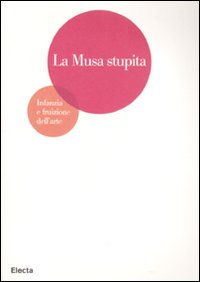 La musa stupita. Infanzia e fruizione dell'arte. Ediz. illustrata