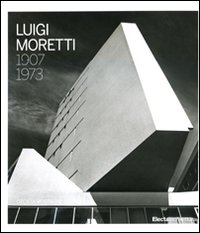 Luigi Moretti 1907-1973. Ediz. illustrata