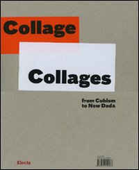 Collage-Collages. From cubism to new dada. Catalogo della mostra (Torino, 9 ottobre 2007-6 gennaio 2008). Ediz. illustrata