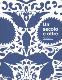 Un secolo e oltre-A Century and Beyond. Premio Fabbri seconda edizione. Catalogo della mostra (Bologna, Ravenna, 27 ottobre-25 novembre 2007). Ediz. bilingue