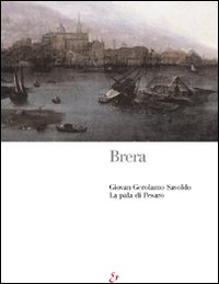 Brera. Giovan Gerolamo Savoldo. La pala di Pesaro. Ediz. illustrata