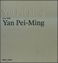 Yan Pei-Ming con-with Yan Pei-Ming. Catalogo della mostra (Bergamo, 19 marzo-27 luglio 2008). Ediz. bilingue