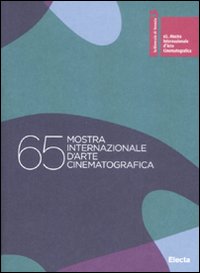 La Biennale di Venezia. 65ª mostra internazionale d'arte cinematografica. Ediz. italiana e inglese