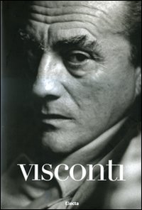 Visconti. Scritti, film, star e immagini. Ediz. illustrata