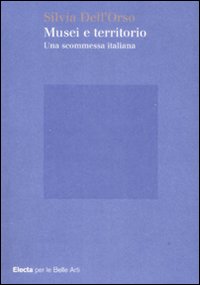 Musei e territorio. Una scommessa italiana