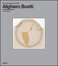 Alighiero Boetti. Catalogo generale. Ediz. italiana e inglese. Vol. 1