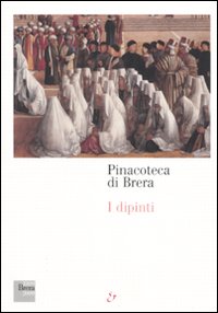 Pinacoteca di Brera. I dipinti. Ediz. illustrata