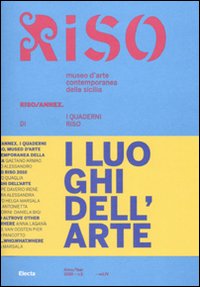 I luoghi dell'arte. Riso/Annex. I quaderni di Riso. Ediz. italiana e inglese. Vol. 4