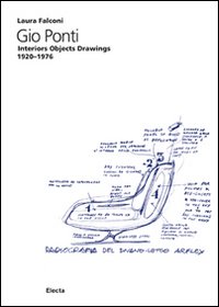 Gio Ponti. Interiors objects drawings 1920-1976. Ediz. illustrata