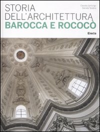 Storia dell'architettura barocca e rococò. Ediz. illustrata