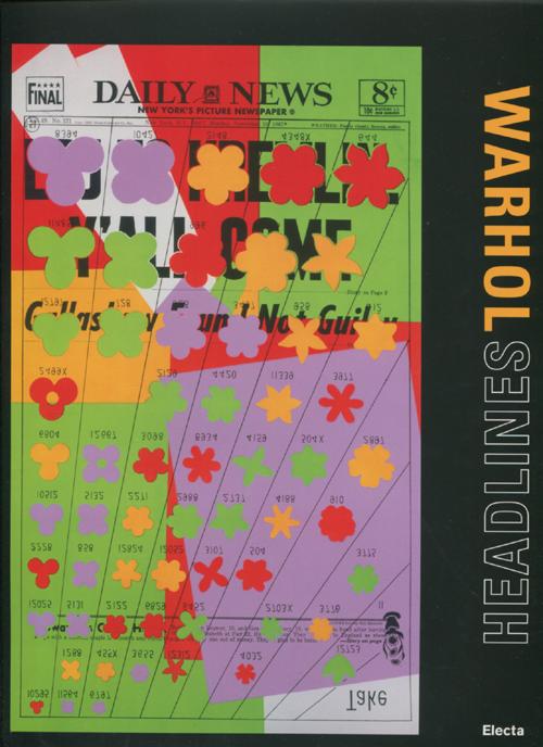 Warhol. Headlines. Catalogo della mostra (Roma, 11 giugno-9 settembre 2012). Ediz. illustrata