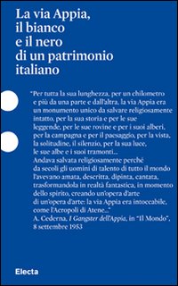 La via Appia, il bianco e il nero di un patrimonio italiano. Ediz. illustrata