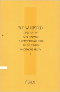 The Whispered directory of Craftsmanship. A contemporary guide to the italian hand making ability. Ediz. italiana. Vol. 2