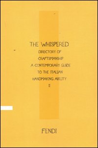 The Whispered directory of Craftsmanship. A contemporary guide to the italian hand making ability. Ediz. inglese. Vol. 2