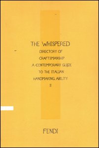 The Whispered directory of Craftsmanship. A contemporary guide to the italian hand making ability. Ediz. francese. Vol. 2