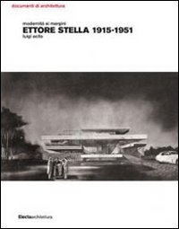 Modernità ai margini. Ettore Stella. 1915-1951. Ediz. illustrata