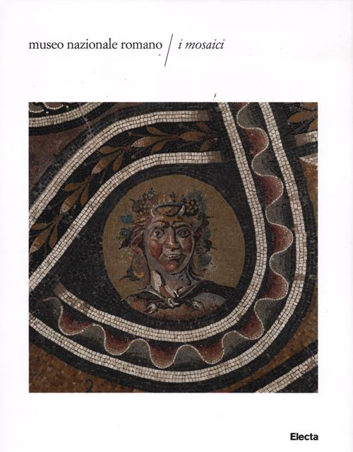 I mosaici. Museo nazionale romano