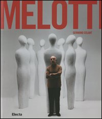 Melotti. Catalogo della mostra (Napoli, 16 dicembre 2011-9 apri le 2012). Ediz. illustrata