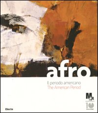 Afro. Il periodo americano-The American period. Catalogo della mostra (Rovereto, 17 marzo-8 luglio 2012). Ediz. italiana e inglese