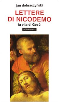 Lettere di Nicodemo. La vita di Gesù