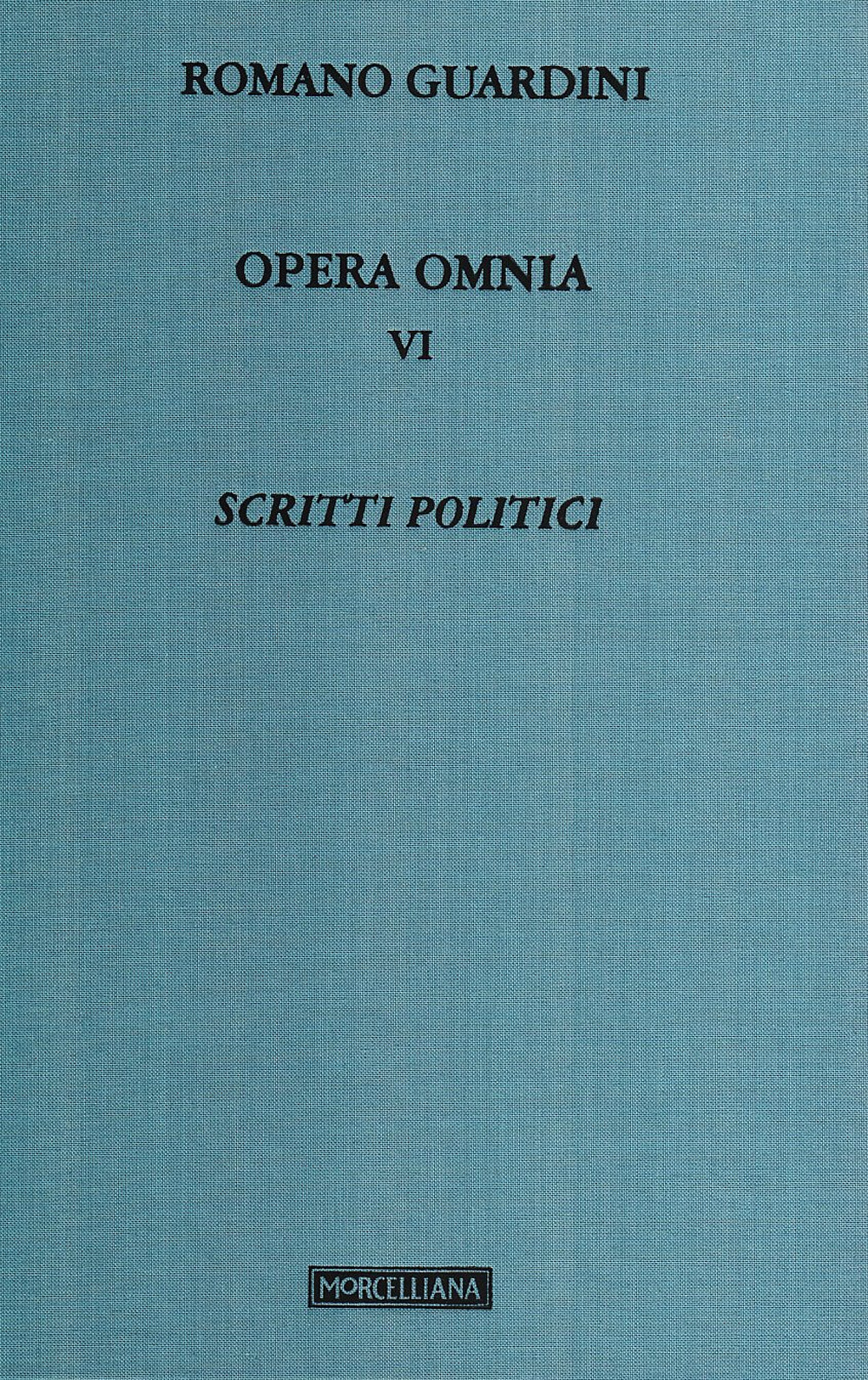 Opera omnia. Vol. 6: Scritti politici