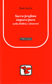 Sacro/profano impuro/puro nella Bibbia e dintorni