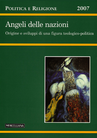 Politica e Religione. 2007: Angeli delle nazioni. Origine e sviluppi di una figura teologico-politica