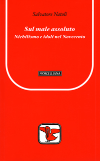 Sul male assoluto. Nichilismo e idoli nel Novecento