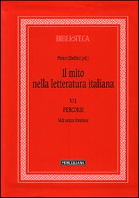 Il mito nella letteratura italiana. Vol. 5/1: Percorsi. Miti senza frontiere