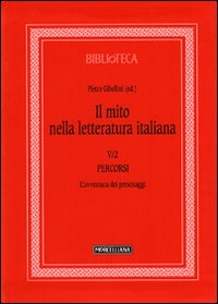 Il mito nella letteratura italiana. Vol. 5/2: Percorsi. L'avventura dei personaggi