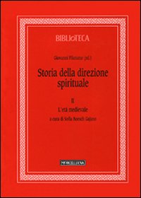 Storia della direzione spirituale. Vol. 2: L' età medievale