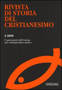 Rivista di storia del cristianesimo (2009). Vol. 2: Le costruzioni dell'eresia nel cristianesimo antico