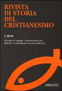 Rivista di storia del cristianesimo (2010). Vol. 1: Forzare le anime