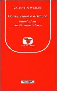 Conversione e distacco. Introduzione alla teologia tedesca