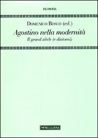 Agostino nella modernità. Il grand siècle (e dintorni)