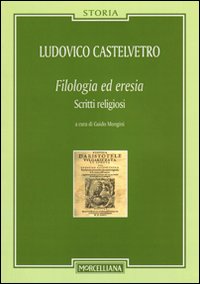 Filologia ed eresia. Scritti religiosi