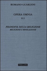 Opera omnia. Vol. 2/2: Filosofia della religione. Religione e Rivelazione
