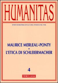 Humanitas (2010). Vol. 4: Maurice Merleau-Ponty, l'etica di Schleiermacher