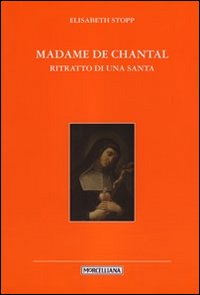 Madame de Chantal. Ritratto di una santa