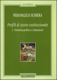 Profili di storia costituzionale. Vol. 1: Dottrina politica e istituzioni