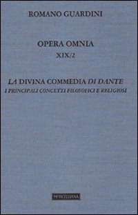 Opera omnia. Vol. 19/2: La Divina Commedia di Dante. I principali concetti filosofici e religiosi (Lezioni)