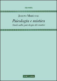 Psicologia e mistica. Studi sulla psicologia dei mistici