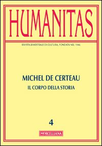 Humanitas (2012). Vol. 4: Michel de Certeau. Il corpo della storia